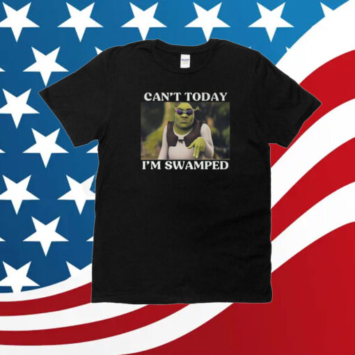 Shrek Can’t Today I’m Swamped T-Shirt