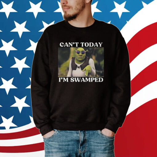 Shrek Can’t Today I’m Swamped Tee Shirts