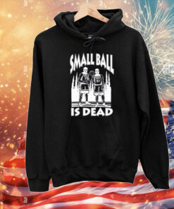 Small Ball Is Dead T-Shirts
