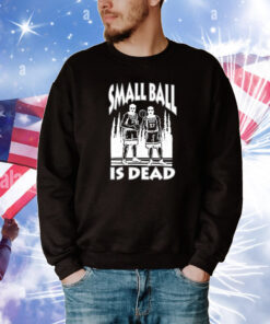 Small Ball Is Dead Tee Shirts