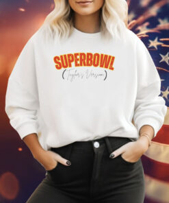 Taylor Swift Super Bowl Taylor’s Version Sweatshirt