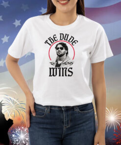 The Dude Wins Shirts