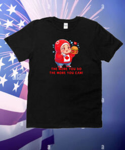 The More You Do The More You Can T-Shirt