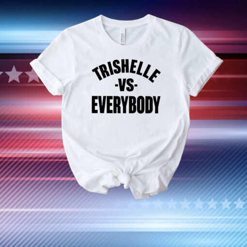 Trishelle Vs Everybody T-Shirt