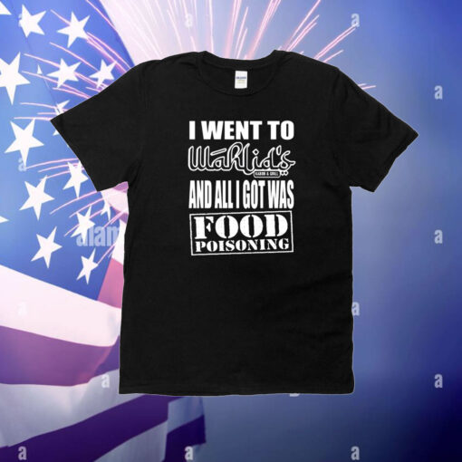 Wahlid I Went To Wahlid's And All I Got Was Food Poisoning T-Shirt