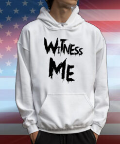 Witness Me T-Shirts