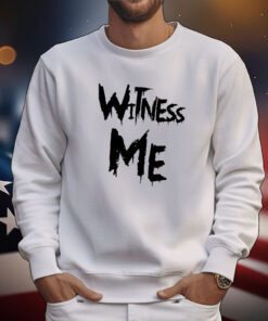 Witness Me Tee Shirts