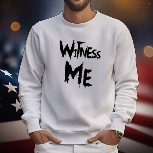 Witness Me Tee Shirts