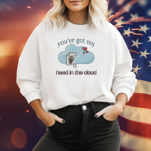 You’ve Got My Head In The Cloud Sweatshirt