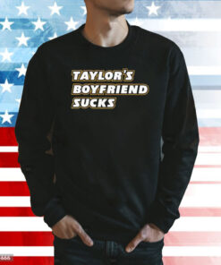 Taylor’s Boyfriend Sucks Sweatshirt