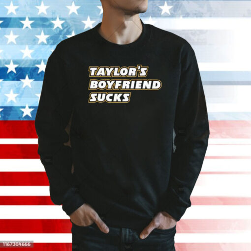 Taylor’s Boyfriend Sucks Sweatshirt