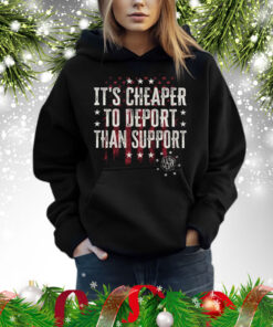 It’s Cheaper To Deport Than Support Hoodie