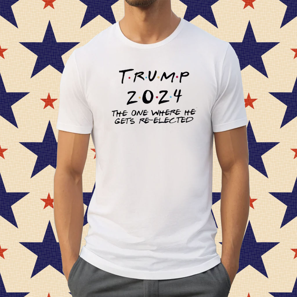Trump 2024 The One Where He Gets Re-Elected Unisex Shirt