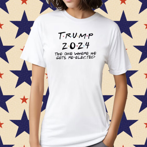 Trump 2024 The One Where He Gets Re-Elected Unisex Shirt