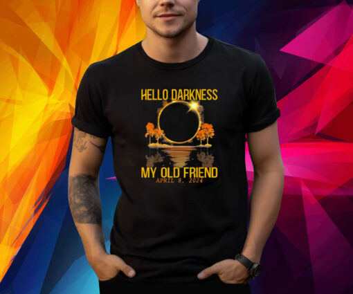 Hello Darkness My Old Friend Solar Eclipse April 08, 2024 T-Shirt