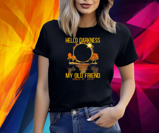 Hello Darkness My Old Friend Solar Eclipse April 08, 2024 T-Shirt