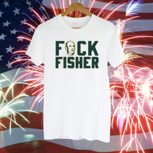 Fuck Fisher For Oakland Baseball Fans Shirt
