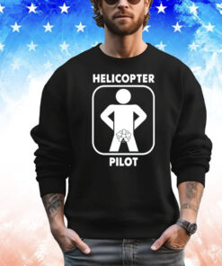 Helicopter pilot funny T-shirt