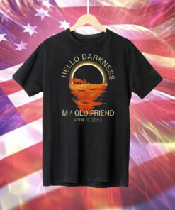 Hello Darkness My Old Friend Solar Eclipse April 08 2024 T-Shirt