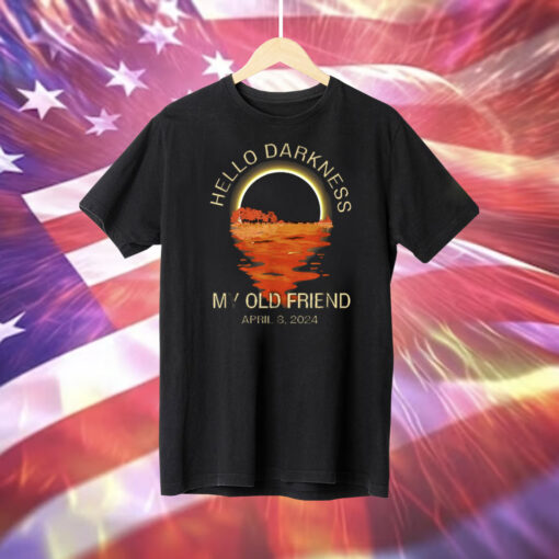 Hello Darkness My Old Friend Solar Eclipse April 08 2024 T-Shirt