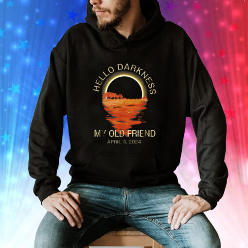 Hello Darkness My Old Friend Solar Eclipse April 08 2024 Hoodie