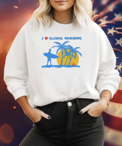 I Heart Global Warming Sweatshirt