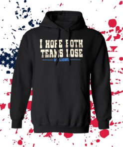 I Hope Both Teams Lose Go Lions TShirts