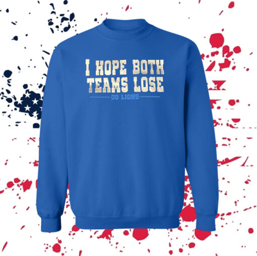 I Hope Both Teams Lose Go Lions TShirt