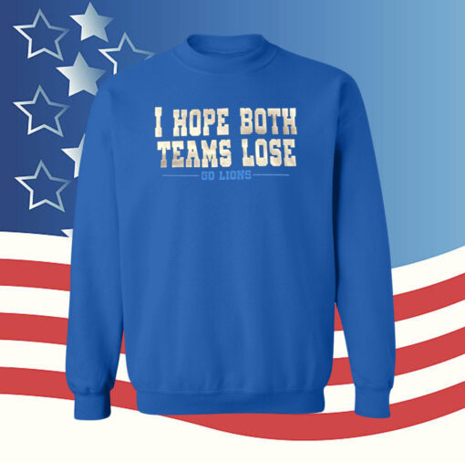 I Hope Both Teams Lose Go Lions Womens Tee Shirt