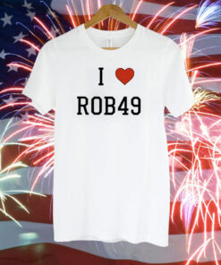 I Love Rob49 T-Shirt