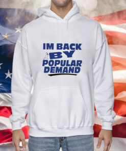 I’m Back By Popular Demand Sweatshirts