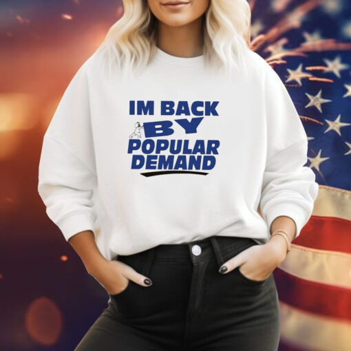 I’m Back By Popular Demand Sweatshirt