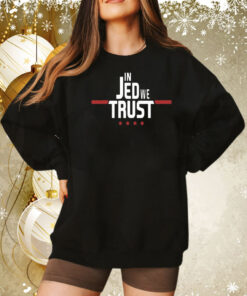 In Jed We Trust Sweatshirt