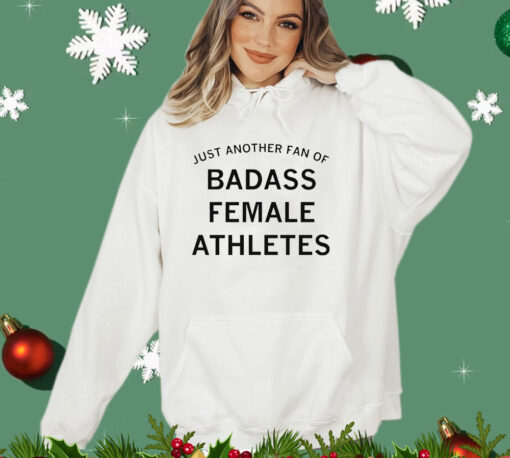 Just another fan of badass female athletes T-shirt