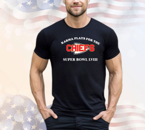 Karma plays for the Chiefs Super Bowl LVIII T-shirt