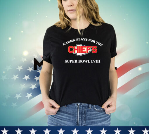 Karma plays for the Chiefs Super Bowl LVIII T-shirt