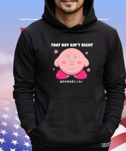 Kirby that boy ain’t right funny T-shirt