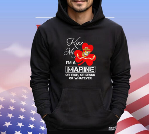 Kiss me i’m a marine or irish or drunk or whatever T-shirt