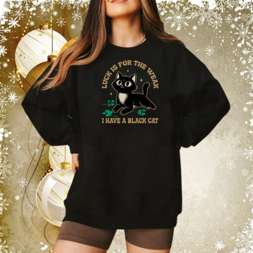 Luck Is For The Weak Cute Black Cat Sweatshirt