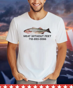 Meat without feet 718 893 0066 T-shirt