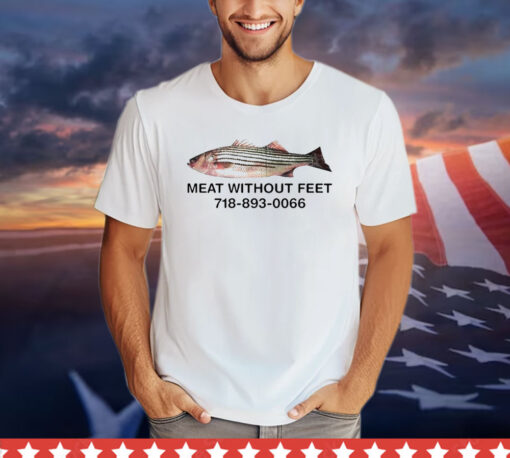 Meat without feet 718 893 0066 T-shirt