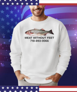 Meat without feet 718 893 0066 T-shirt