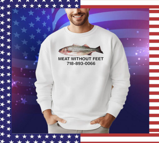 Meat without feet 718 893 0066 T-shirt