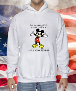Mickey Mouse The Horrors Are Never Ending Yet I Still Persist Hoodie
