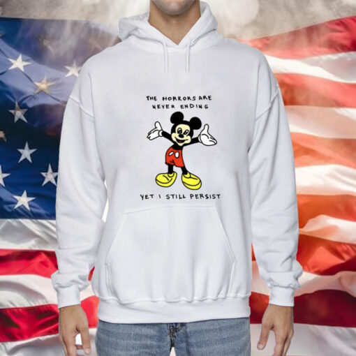 Mickey Mouse The Horrors Are Never Ending Yet I Still Persist Hoodie
