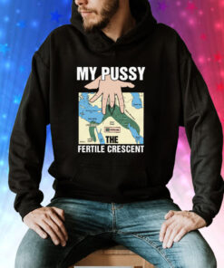 My Pussy The Fertile Crescent Hoodie