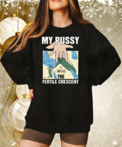 My Pussy The Fertile Crescent Sweatshirt