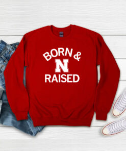 Nebraska Born & Raised Sweatshirts