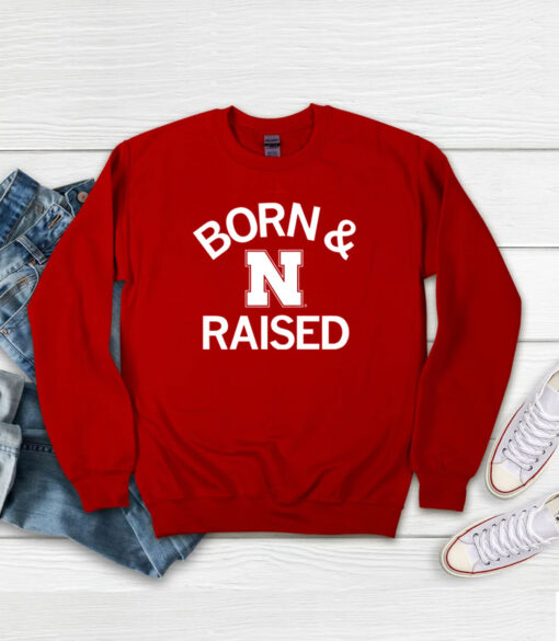 Nebraska Born & Raised Sweatshirts