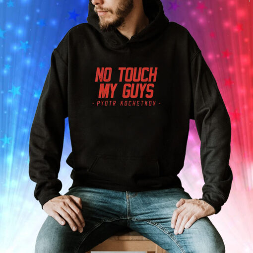 No Touch My Guys Pyotr Kochetkov Hoodie